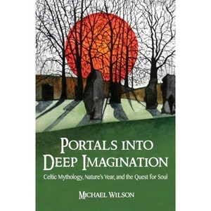 Portals Into Deep Imagination - by  Michael Wilson (Paperback) - 1 of 1