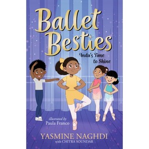 Ballet Besties: Indu's Time to Shine - by Yasmine Naghdi - 1 of 1