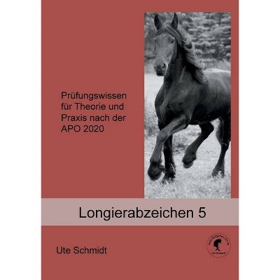 Longierabzeichen 5 - by  Ute Schmidt (Paperback)