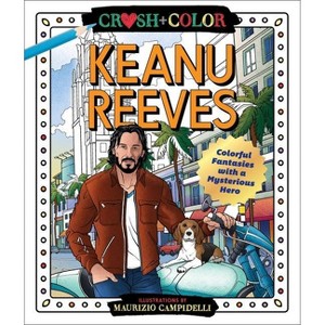 Crush And Color: Keanu Reeves - By Maurizio Campidelli ( Paperback ) - 1 of 1