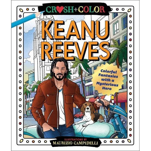 Download Crush And Color Keanu Reeves By Maurizio Campidelli Paperback Target