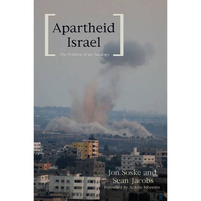 Apartheid Israel - by  Sean Jacobs & Jon Soske (Paperback)