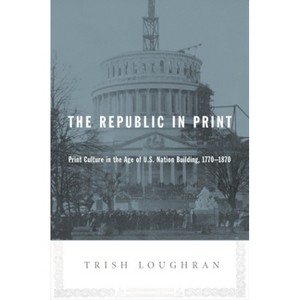 The Republic in Print - by  Trish Loughran (Paperback) - 1 of 1