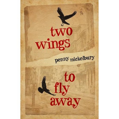 Two Wings to Fly Away - by  Penny Mickelbury (Paperback)