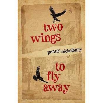 Two Wings to Fly Away - (Two Wings Saga) by  Penny Mickelbury (Paperback)