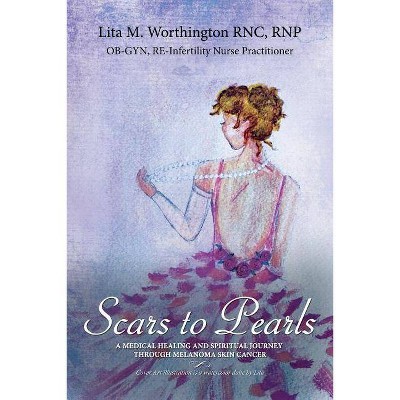 Scars to Pearls - by  Lita M Worthington (Paperback)