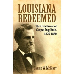 Louisiana Redeemed - by  Garnie W McGinty (Paperback) - 1 of 1