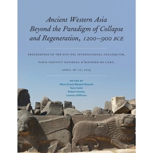 Ancient Western Asia Beyond the Paradigm of Collapse and Regeneration (1200-900 Bce) - (Isaw Monographs) (Hardcover) - 1 of 1