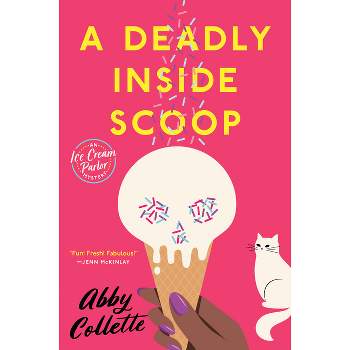 A Deadly Inside Scoop - (An Ice Cream Parlor Mystery) by  Abby Collette (Paperback)