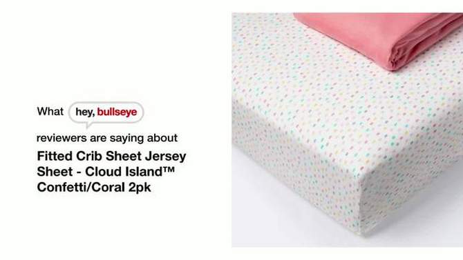 Fitted Jersey Crib Sheet - Cloud Island&#8482; Confetti/Coral 2pk, 2 of 5, play video