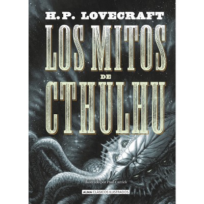 Los Mitos de Cthulhu - (Clásicos Ilustrados) by  H P Lovecraft (Hardcover)