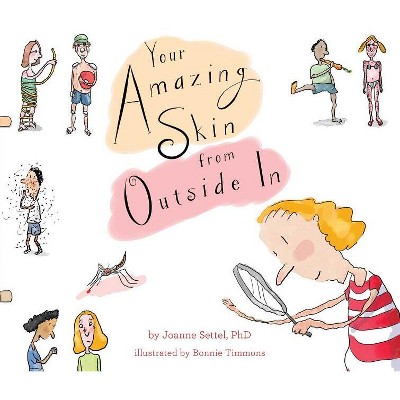 Your Amazing Skin from Outside in - (Your Amazing Body Books) by  Joanne Settel (Hardcover)