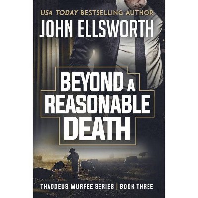 Beyond a Reasonable Death - (Thaddeus Murfee Legal Thrillers) by  John Ellsworth (Paperback)