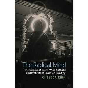 The Radical Mind - (Studies in Us Religion, Politics, and Law) by  Chelsea Ebin (Hardcover) - 1 of 1