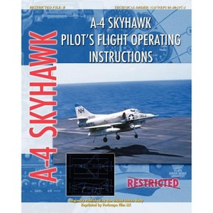A-4 Skyhawk Pilot's Flight Operating Instructions - by  United States Air Force (Paperback) - 1 of 1