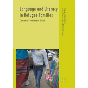 Language and Literacy in Refugee Families - (Language and Globalization) by  Chatwara Suwannamai Duran (Paperback) - 1 of 1