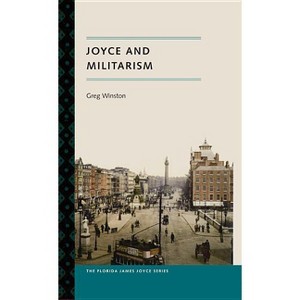 Joyce and Militarism - (Florida James Joyce) by  Greg Winston (Paperback) - 1 of 1