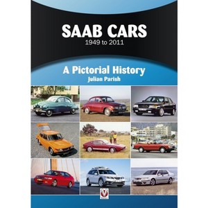 SAAB Cars 1949 to 2011 - (Pictorial History) by  Julian Parish (Paperback) - 1 of 1