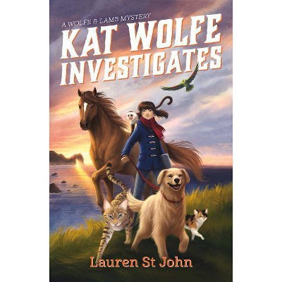 Kat Wolfe Investigates - (Wolfe and Lamb Mysteries) by  Lauren St John (Hardcover)