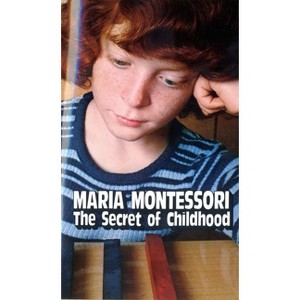 The Secret of Childhood - by  Maria Montessori (Paperback) - 1 of 1