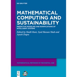 Mathematical Computing and Sustainability - (Mathematical Methods in the Digital Age) by  Shalli Rani & Syed Hassan Shah & Ayush Dogra (Hardcover) - 1 of 1