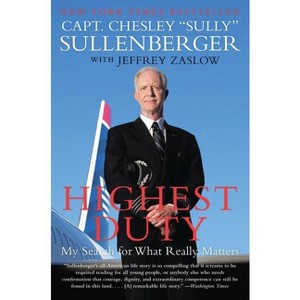Highest Duty - by  Chesley B Sullenberger & Jeffrey Zaslow (Paperback) - 1 of 1