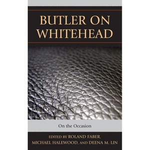 Butler on Whitehead - (Contemporary Whitehead Studies) by  Roland Faber & Michael Halewood & Deena Lin (Hardcover) - 1 of 1