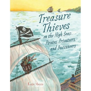 Treasure Thieves on the High Seas - by  Roxie Munro (Hardcover) - 1 of 1
