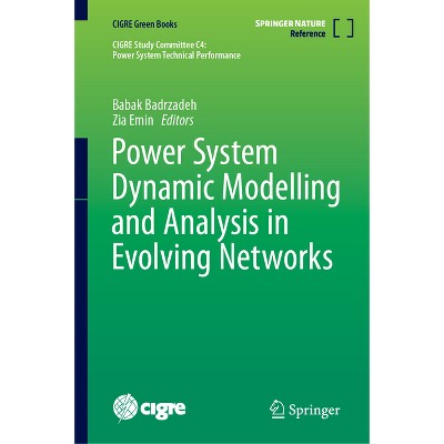 Power System Dynamic Modelling and Analysis in Evolving Networks - (Cigre Green Books) by  Babak Badrzadeh & Zia Emin (Hardcover)