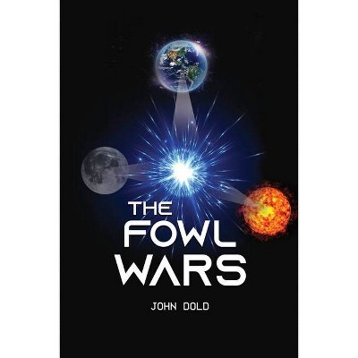 The Fowl Wars - by  John Dold (Paperback)