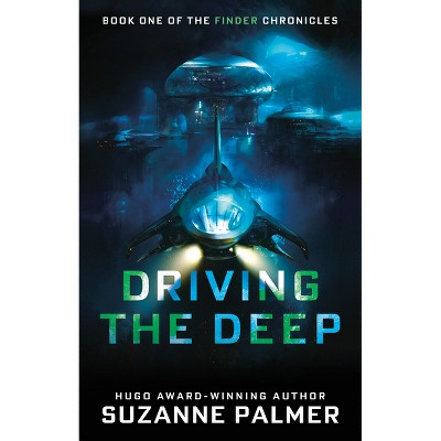Driving the Deep - (The Finder Chronicles) by  Suzanne Palmer (Paperback)