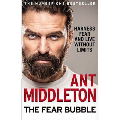 The Fear Bubble - by  Ant Middleton (Paperback)