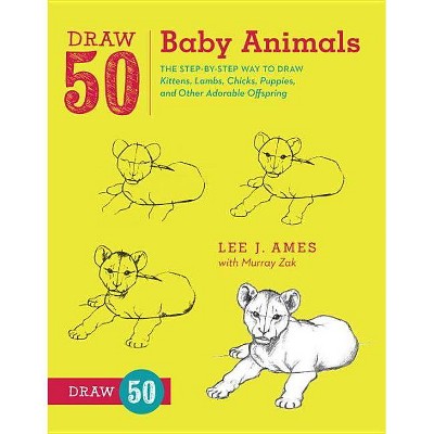 Draw 50 Baby Animals - by  Lee J Ames & Murray Zak (Paperback)