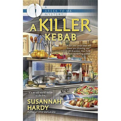  A Killer Kebab - (Greek to Me Mystery) by  Susannah Hardy (Paperback) 