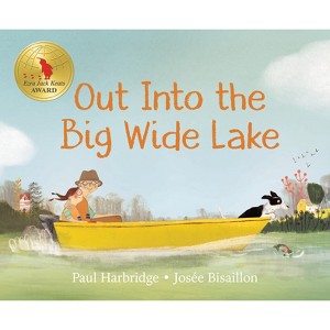Out Into the Big Wide Lake - by  Paul Harbridge (Hardcover) - 1 of 1