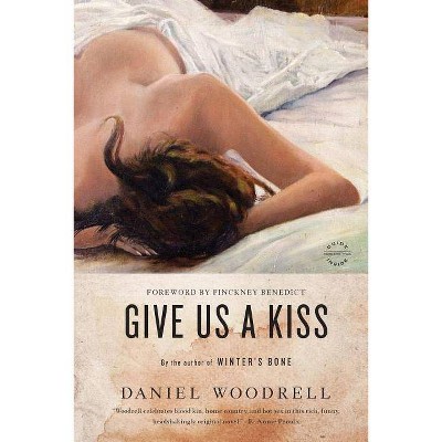 Give Us a Kiss - by  Woodrell (Paperback)