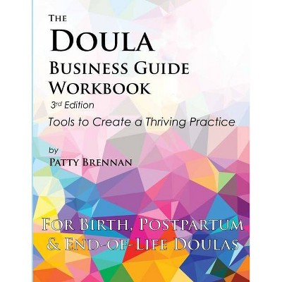 The Doula Business Guide Workbook - by  Patty Brennan (Paperback)