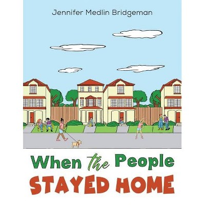 When the People Stayed Home - by  Jennifer Medlin Bridgeman (Paperback)