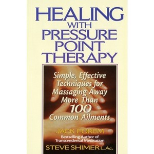 Healing with Pressure Point Therapy - by  Jack Forem (Paperback) - 1 of 1