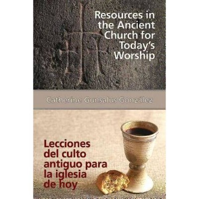 Resources in the Ancient Church for Todays Worship Aeth - by  Catherine Gunsalus Gonzalez (Paperback)