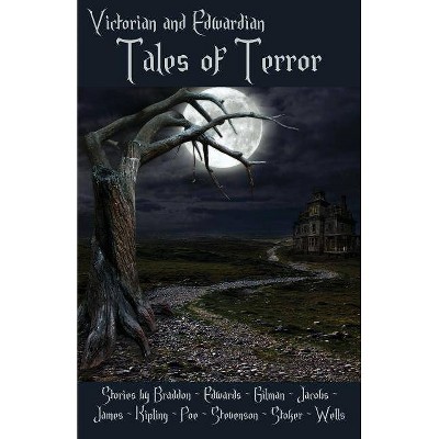 Victorian and Edwardian Tales of Terror - by  Robert Louis Stevenson & Edgar Allan Poe & Bram Stoker (Paperback)