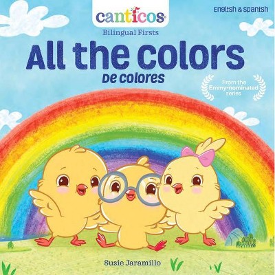 Canticos All the Colors / de Colores - (Canticos Bilingual Nursery Rhymes) by  Susie Jaramillo (Board Book)
