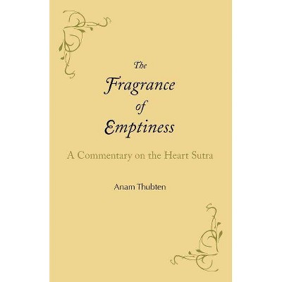 The Fragrance of Emptiness - by  Anam Thubten (Paperback)