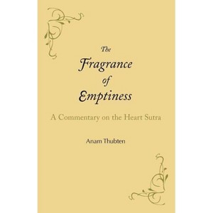 The Fragrance of Emptiness - by  Anam Thubten (Paperback) - 1 of 1
