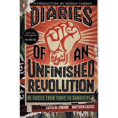 Diaries of an Unfinished Revolution - by  Layla Al-Zubaidi & Matthew Cassel (Paperback)