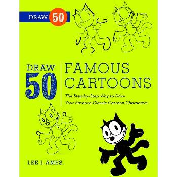 Draw 50 Famous Cartoons - by  Lee J Ames (Paperback)