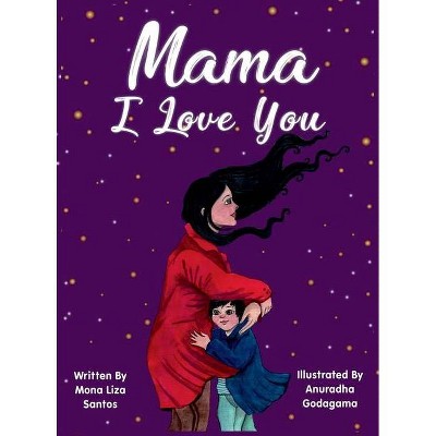 Mama I Love You - Large Print by  Mona Liza Santos (Hardcover)