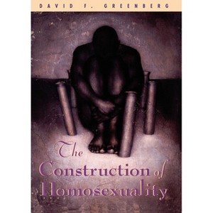 The Construction of Homosexuality - by  David F Greenberg (Paperback) - 1 of 1
