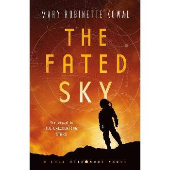 The Fated Sky - (Lady Astronaut, 2) by  Mary Robinette Kowal (Paperback)
