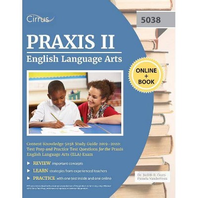 Praxis II English Language Arts Content Knowledge 5038 Study Guide 2019-2020 - by  Cirrus Teacher Certification Exam Team (Paperback)